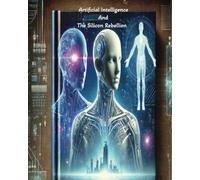 Artificial Intelligence and The Silicon Rebellion: The Truth About AI’s Role in the Next Revolution