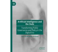 Artificial Intelligence and the State: Transforming Public Governance and Policy in the Digital Era