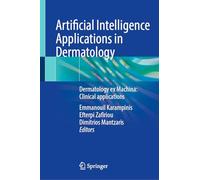 Artificial Intelligence Applications in Dermatology: Dermatology ex Machina: Clinical applications