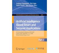 Artificial Intelligence Based Smart and Secured Applications: 4th International Conference, ASCIS 2025, Gujarat, India, September 11-13, 2025, Revised Selected Papers, Part II