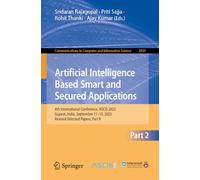 Artificial Intelligence Based Smart and Secured Applications: 4th International Conference, ASCIS 2025, Gujarat, India, September 11-13, 2025, Revised Selected Papers, Part II