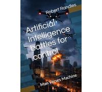 Artificial Intelligence battles for control: Man Verses Machine