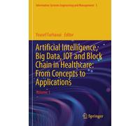 Artificial Intelligence, Big Data, IOT and Block Chain in Healthcare: From Concepts to Applications: Volume 1