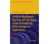Artificial Intelligence, Big Data, IOT and Block Chain in Healthcare: From Concepts to Applications: Volume 2