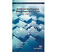 Artificial Intelligence, Blockchain And Iot For Smart Healthcare