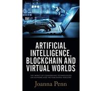 Artificial Intelligence, Blockchain, And Virtual Worlds