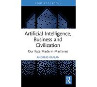 Artificial Intelligence, Business and Civilization