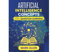 ARTIFICIAL INTELLIGENCE CONCEPTS FOR QUANTUM LEARNING: Exploring the Synergy of Artificial Intelligence and Quantum Computing