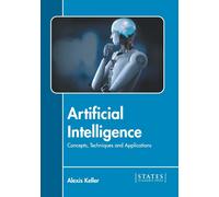 Artificial Intelligence: Concepts, Techniques And Applications