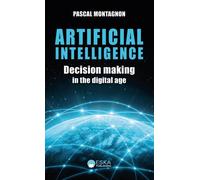 Artificial Intelligence Decision making in the digital age - Eska - Eska - broché - Etude