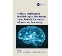 Artificial Intelligence Enabled Signal Processing Based Models For Neural Information Processing