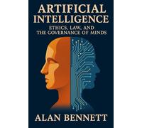 Artificial Intelligence:: Ethics, Law and the Governance of Minds