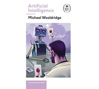 Artificial Intelligence: Everything you need to know about the coming AI. A Ladybird Expert Book