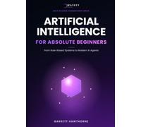 Artificial Intelligence for Absolute Beginners: From Rule-Based Systems to Modern AI Agents