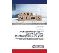 Artificial Intelligence for Cyber Countering Disinformation: monograph