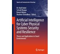 Artificial Intelligence for Cyber Physical Systems Security and Resilience: Theory and Applications in Smart Environments