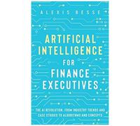 Artificial Intelligence For Finance Executives