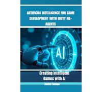Artificial Intelligence For Game Development With Unity Ml-Agent: Creating Intelligent Games With AI