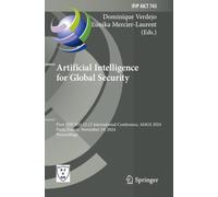 Artificial Intelligence for Global Security: First IFIP WG 12.13 International Conference, AI4GS 2024, Paris, France, November 19, 2024, Proceedings ... in Information and Communication Technology)