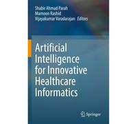 Artificial Intelligence For Innovative Healthcare Informatics