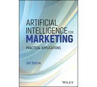 Artificial Intelligence for Marketing: Practical Applications