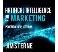 Artificial Intelligence for Marketing: Practical Applications (Wiley and SAS Business)