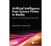 Artificial Intelligence from Science Fiction to Reality How AI May Impact Humanity - Emanuel Camilleri - CRC Press - ebook (ePub) - Livre