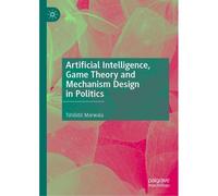 Artificial Intelligence, Game Theory And Mechanism Design In Politics