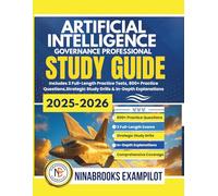 ARTIFICIAL INTELLIGENCE GOVERNANCE PROFESSIONAL STUDY GUIDE 2025-2026: Includes 3 Full-Length Practice Tests, 800+ Practice Questions, Strategic Study Drills & In-Depth Explanations