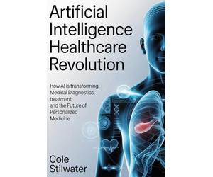 Artificial Intelligence Healthcare Revolution: How AI Is Transforming Medical Diagnostics, Treatment, and the Future of Personalized Medicine
