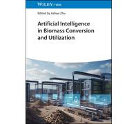 Artificial Intelligence in Biomass Conversion and Utilization