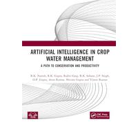 Artificial Intelligence in Crop Water Management: A Path to Conservation and Productivity