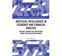 Artificial Intelligence in Economic and Financial Analysis Machine Learning for Forecasting, Modelling and Decision-Making - David Mhlanga - Routledge - ebook (ePub) - Livre
