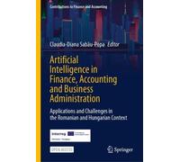 Artificial Intelligence in Finance, Accounting and Business Administration: Applications and Challenges in the Romanian and Hungarian Context
