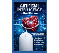 Artificial Intelligence in Healthcare: Artificial Intelligence in Healthcare: Foundations, Clinical Applications, Risks, and Future Directions