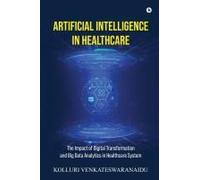 Artificial Intelligence In Healthcare: The Impact Of Digital Transformation And Big Data Analytics In Healthcare System