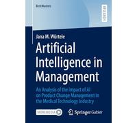 Artificial Intelligence in Management: An Analysis of the Impact of AI on Product Change Management in the Medical Technology Industry
