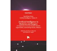 Artificial Intelligence in Medicine and Surgery - An Exploration of Current Trends, Potential Opportunities, and Evolving Threats, Volume 3