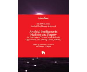 Artificial Intelligence in Medicine and Surgery - An Exploration of Current Trends, Potential Opportunities, and Evolving Threats, Volume 3