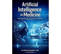 Artificial Intelligence in Medicine: Clinical Applications, Ethics, and the Future of Healthcare