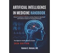 Artificial Intelligence in Medicine Handbook 2026: Clinical Foundations in Machine Learning, Diagnostic Algorithms, and Predictive Analytics for Practicing Physicians