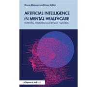 Artificial Intelligence in Mental Healthcare Potential Applications and New Frontiers - Shivan Bhavnani - Chapman and Hall/CRC - ebook (ePub) - Livre