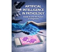 Artificial Intelligence In Pathology: Inside AI and the Future of Diagnosis