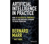 Artificial Intelligence in Practice by Marr & Bernard Advanced Performance Institute & Buckinghamshire & UK Unknown (Auteur)