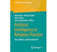 Artificial Intelligence in Religious Practice: Bots, Robots, and Generative AI
