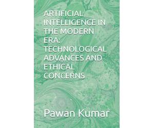 ARTIFICIAL INTELLIGENCE IN THE MODERN ERA: TECHNOLOGICAL ADVANCES AND ETHICAL CONCERNS