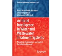 Artificial Intelligence in Water and Wastewater Treatment Systems: Modeling, Optimization, and Control for Pollution Removal