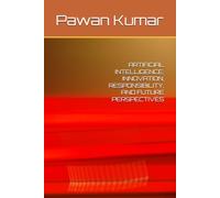 ARTIFICIAL INTELLIGENCE: INNOVATION, RESPONSIBILITY, AND FUTURE PERSPECTIVES