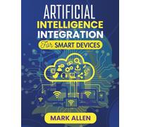 ARTIFICIAL INTELLIGENCE INTEGRATION FOR SMART DEVICES: Bridging AI Innovation and Smart Hardware for the Future