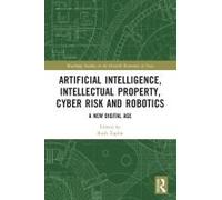 Artificial Intelligence, Intellectual Property, Cyber Risk And Robotics